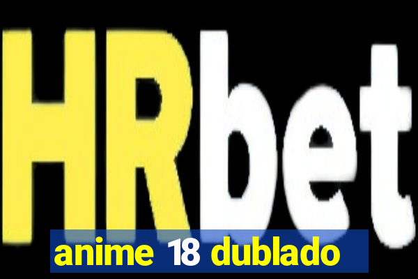 anime 18 dublado